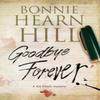 Goodbye Forever by Bonnie Hearn Hill Hardback Book 9780727894977