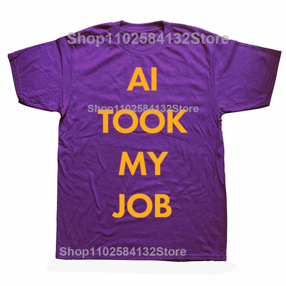 Funny AI TOOK MY JOB Classic TShirt Graphic Men Womens Fashion Casual Tshirt 100 Cotton Loose Oversized T Shirt