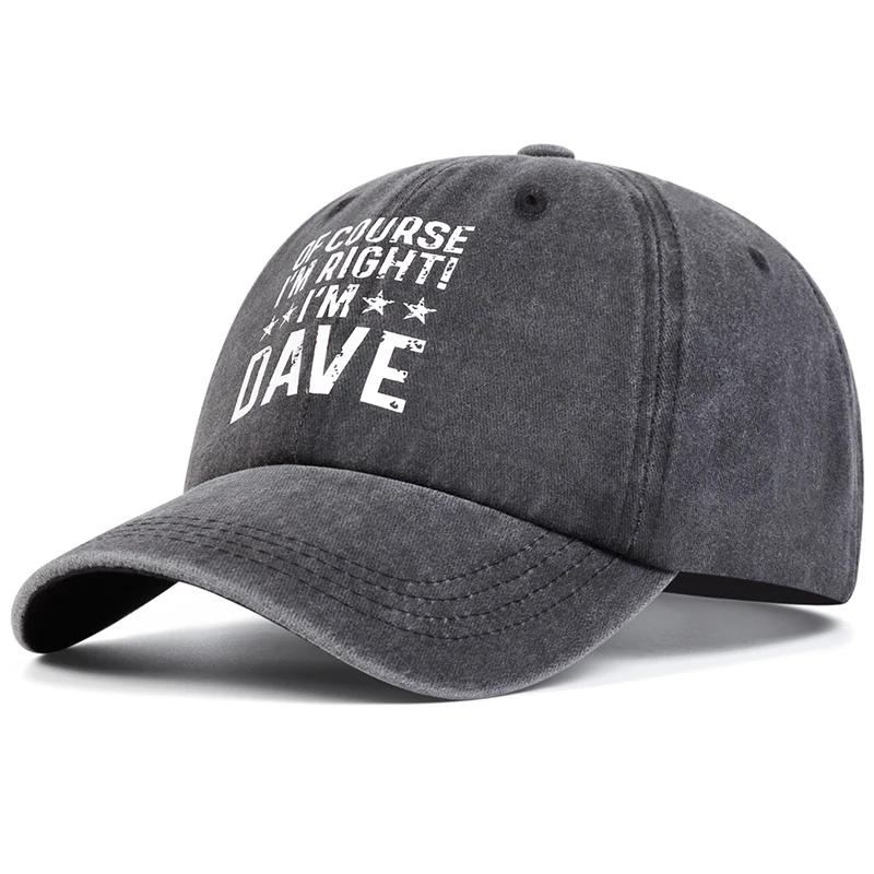 Unisex Klar habe ich Recht Ich bin Dave Aufdruck Waschen Baseballkappen Frühling Herbst Outdoor Verstellbar Lässige Hüte Sonnenhut Sportkappe gray