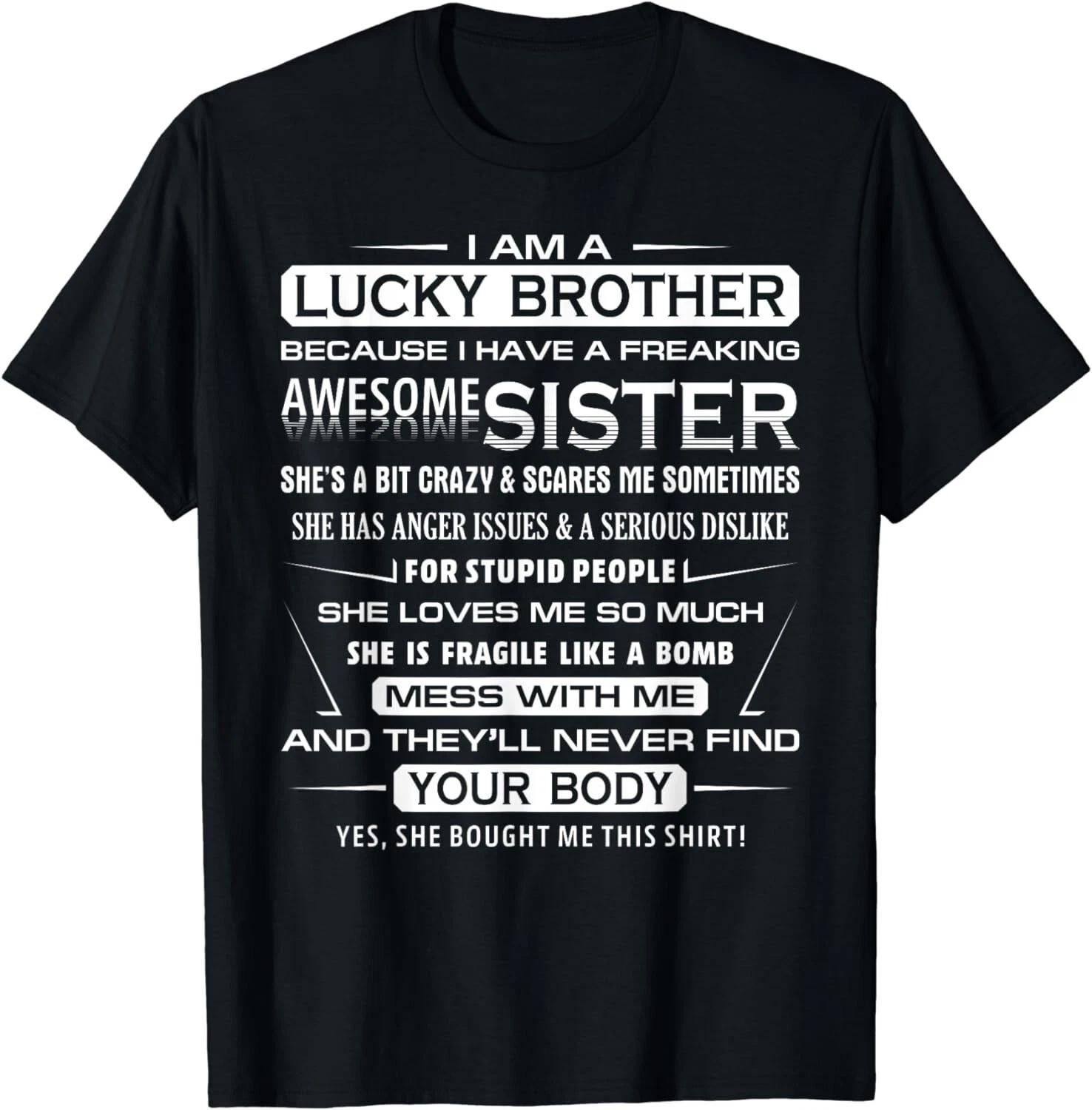 Christmas Funny For Brother From Sister I Am A Lucky Brother Gift Unisex T-Shirt 3XL