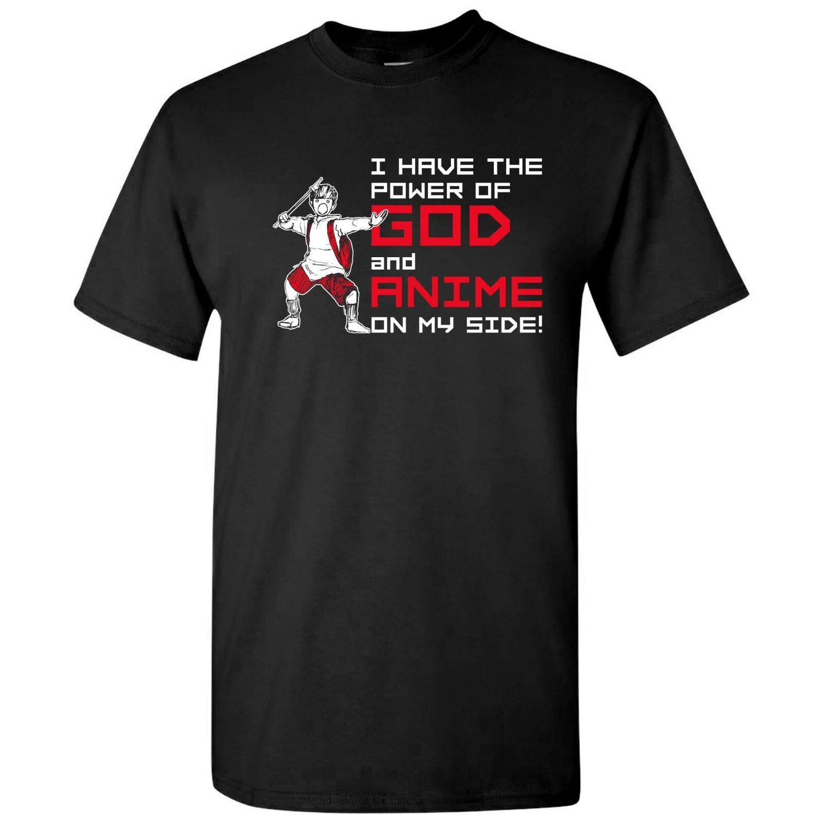 

I Have The Power of God and Anime On My Side - Funny Comic Inspired T Shirt 3XL