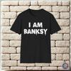 Ik ben Banksy Artistieke Anonimiteit Creatieve Identiteit Verborgen Grappig Unisex T-shirt