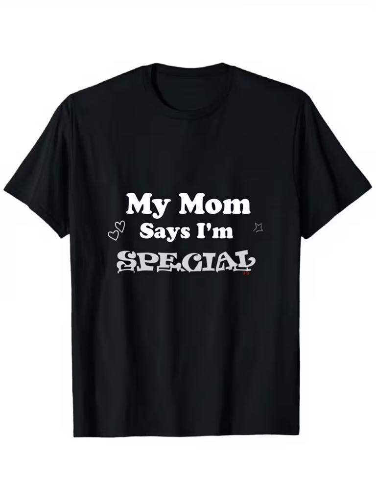 My Mom Says Im Special Print Tshirt Fashionable Summer Short Sleeve Sports Crew Neck Tshirt Comfortable and Versatile Unisex