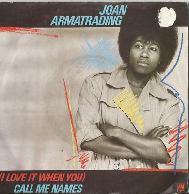 7inch Record JOAN ARMATRADING - (I Love It When You) Call Me Names AM116 A&M Records 1983 UK Rock Used