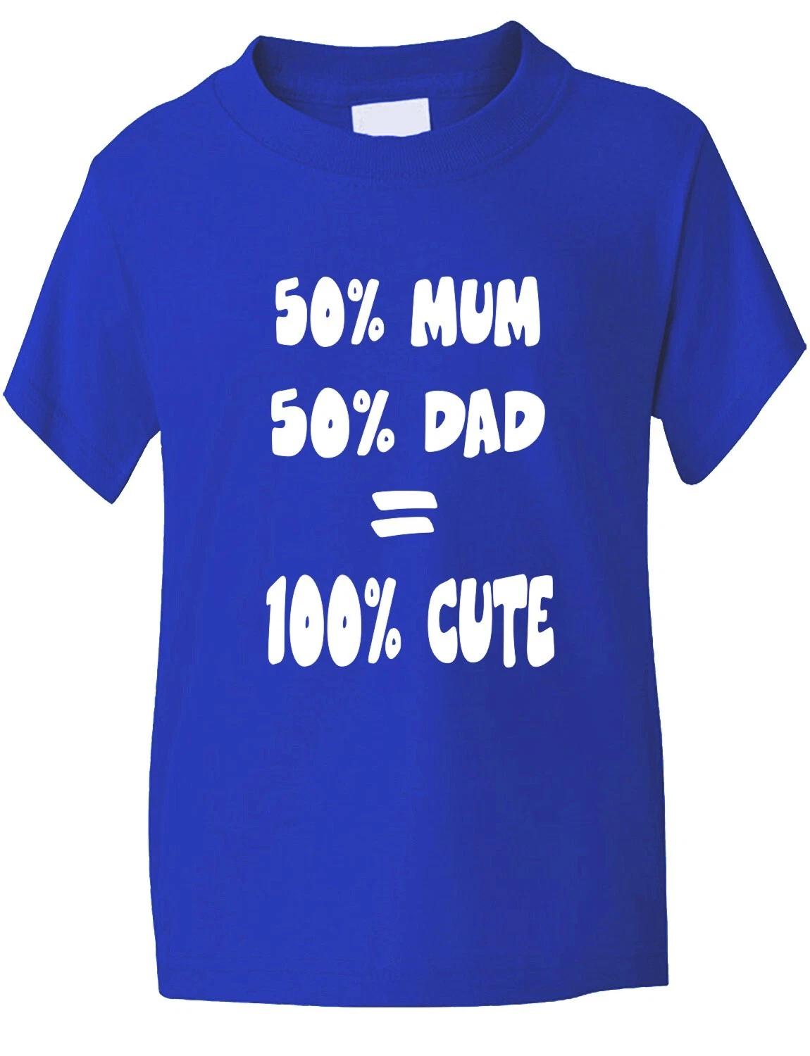 

50% Mum 50% Dad Funny Kids T shirt Age 1-13 S