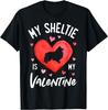 My Sheltie Is My Valentine Valentines Day Shetland Sheepdog T-Shirt