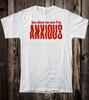 100% Cotton Novelty Tee T Shirt Be Nice To Me I'm Anxious