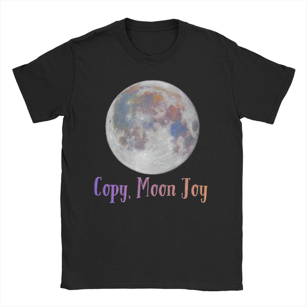 Unisex WoUnisexs Copy Moon Joy Funny Lunar Quote T Shirts 100 Cotton Clothing Creative Short Sleeve O Neck Tee Shirt 6XL TShirts