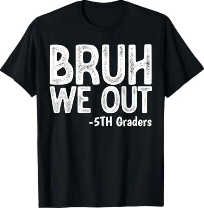Bruh We Out 5th Graders Fifth Grade Graduation Class of 2026 T-Shirt L