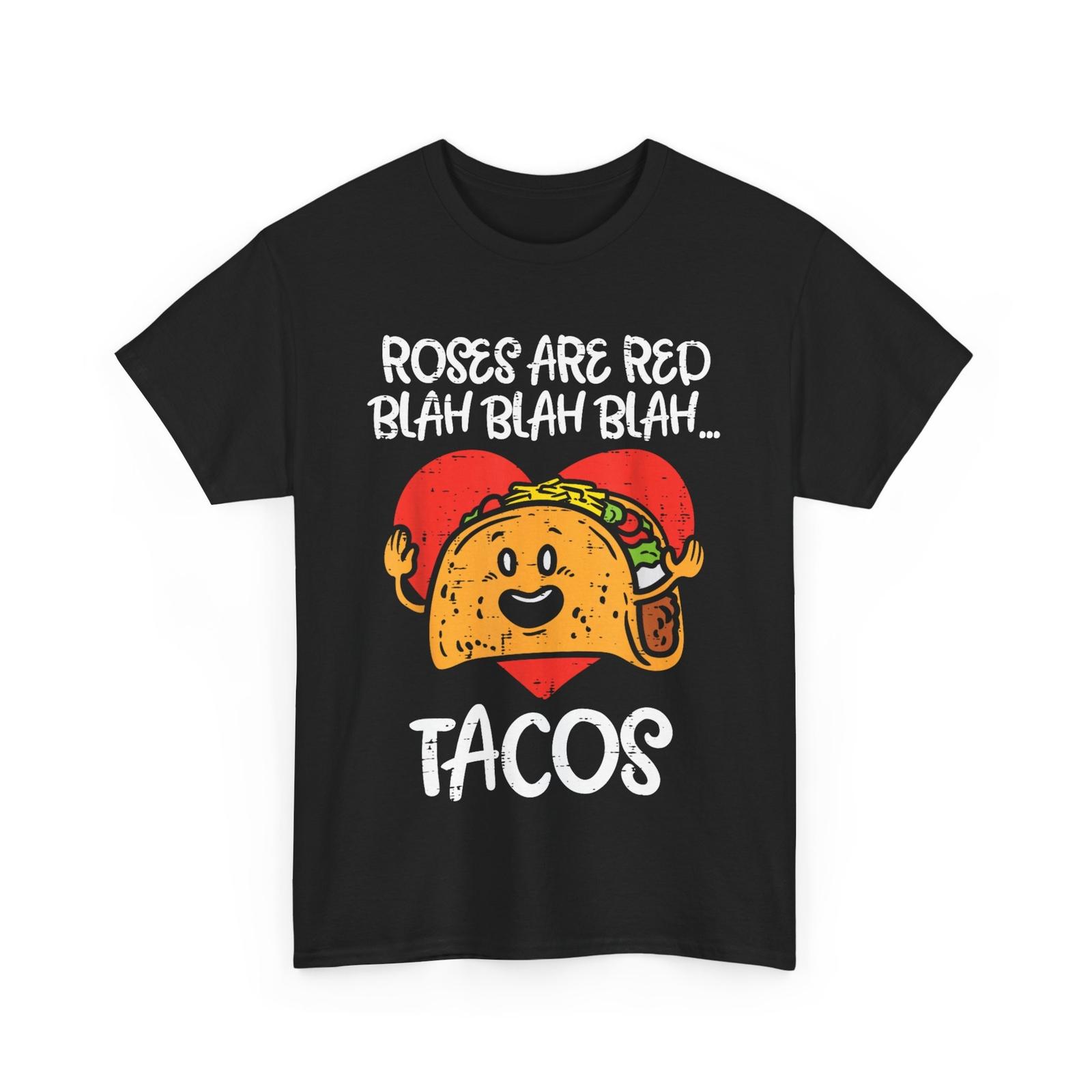 Roses Are Red Blah Tacos Funny Valentine Day Food Lover Gift T-shirt XXXXL