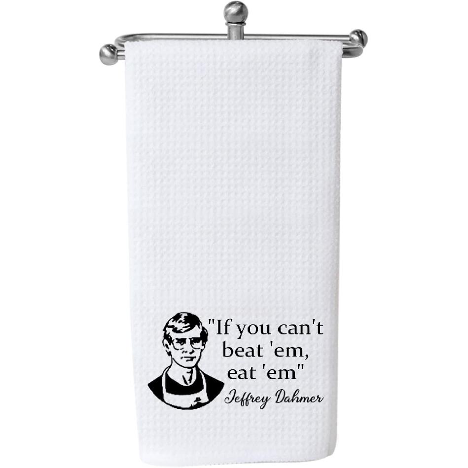 WCGXKO Horror Gift Housewarming Gift If You Can’t Beat’ Em Eat’ Em Kitchen Towel Jeffrey Dahmer Towel