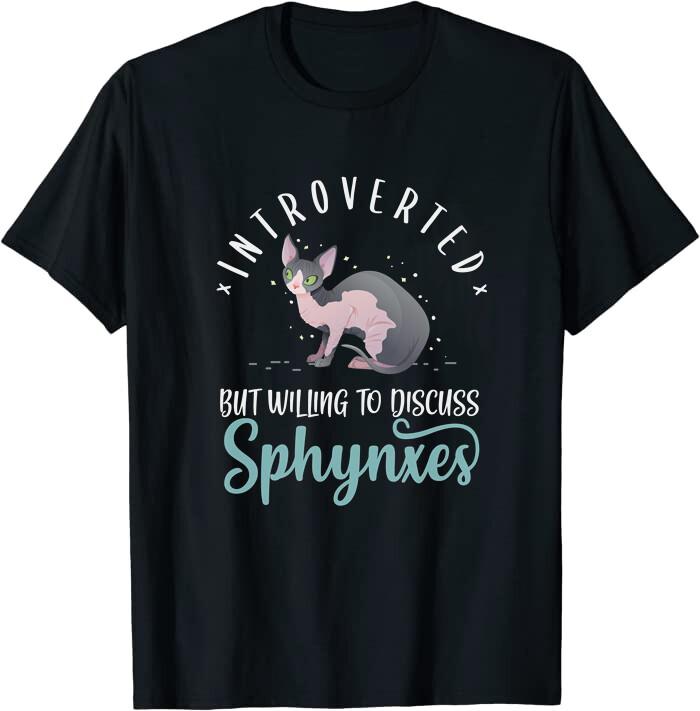 Introverted But Willing To Discuss Sphynxes Sphynx Cat Classic T-shirt M