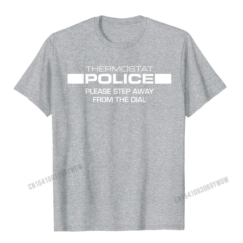 Thermostat Police Please Step Away From The Dial Funny TShirt Camisas Unisex Print Tops Tees For Male Newest Top TShirts Normal