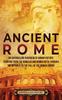 Raamat Ancient Rome An Enthralling Overview Of Roman History Starting From The Romulus by Enthralling History - Hardback