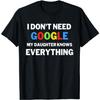 RePaLY Funny I Don‘t Need Google, My Daughter Knows Everything T-Shirt