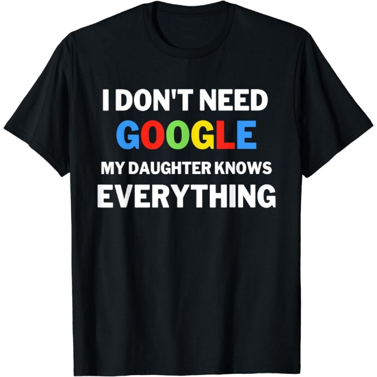 RePaLY Funny I Don‘t Need Google, My Daughter Knows Everything T-Shirt S
