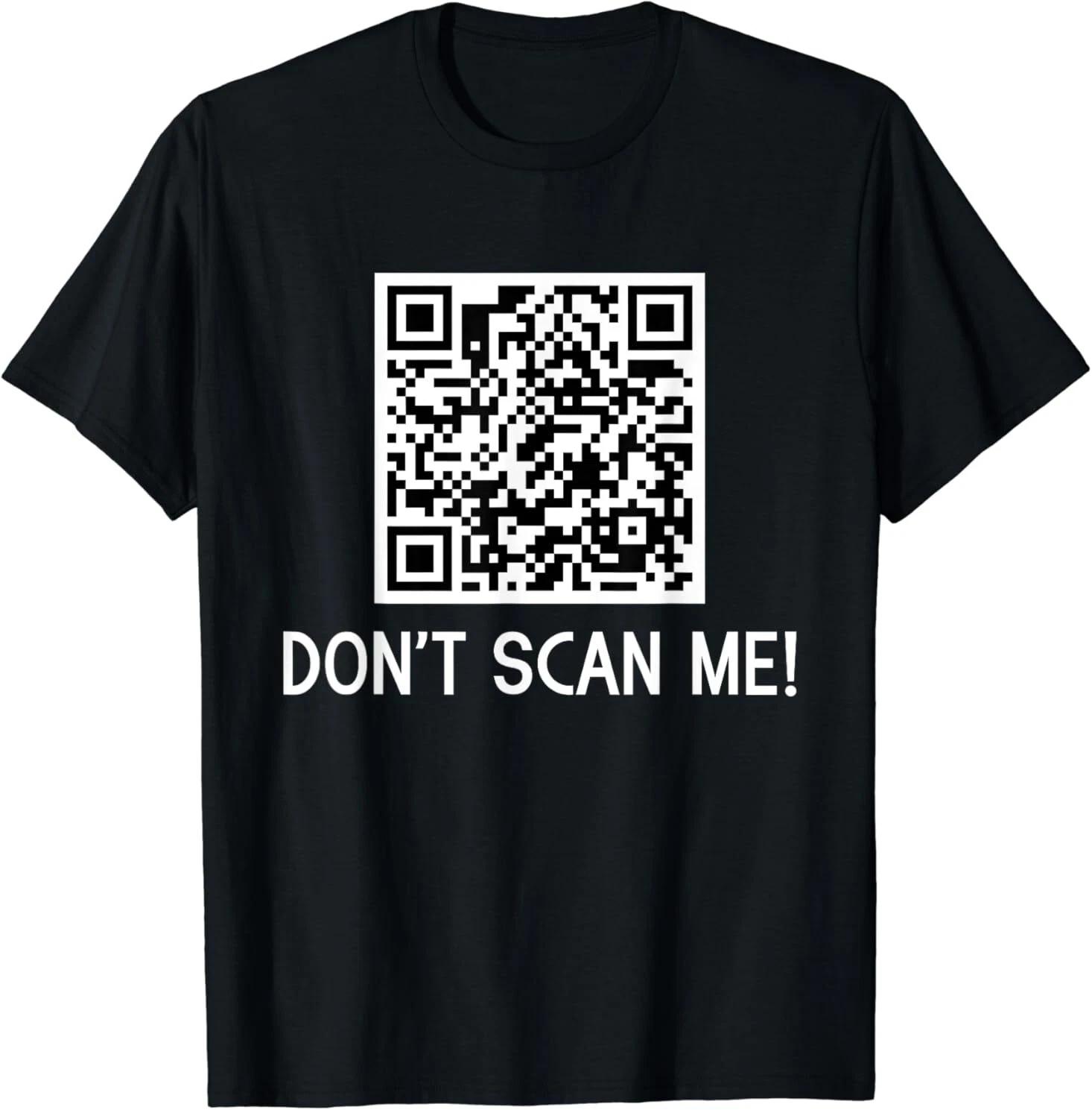 Men s and Women s T-shirts NEW LIMITED Don t scan me! QR Scan Code Funny Design Gift T-Shirt S-3XL L