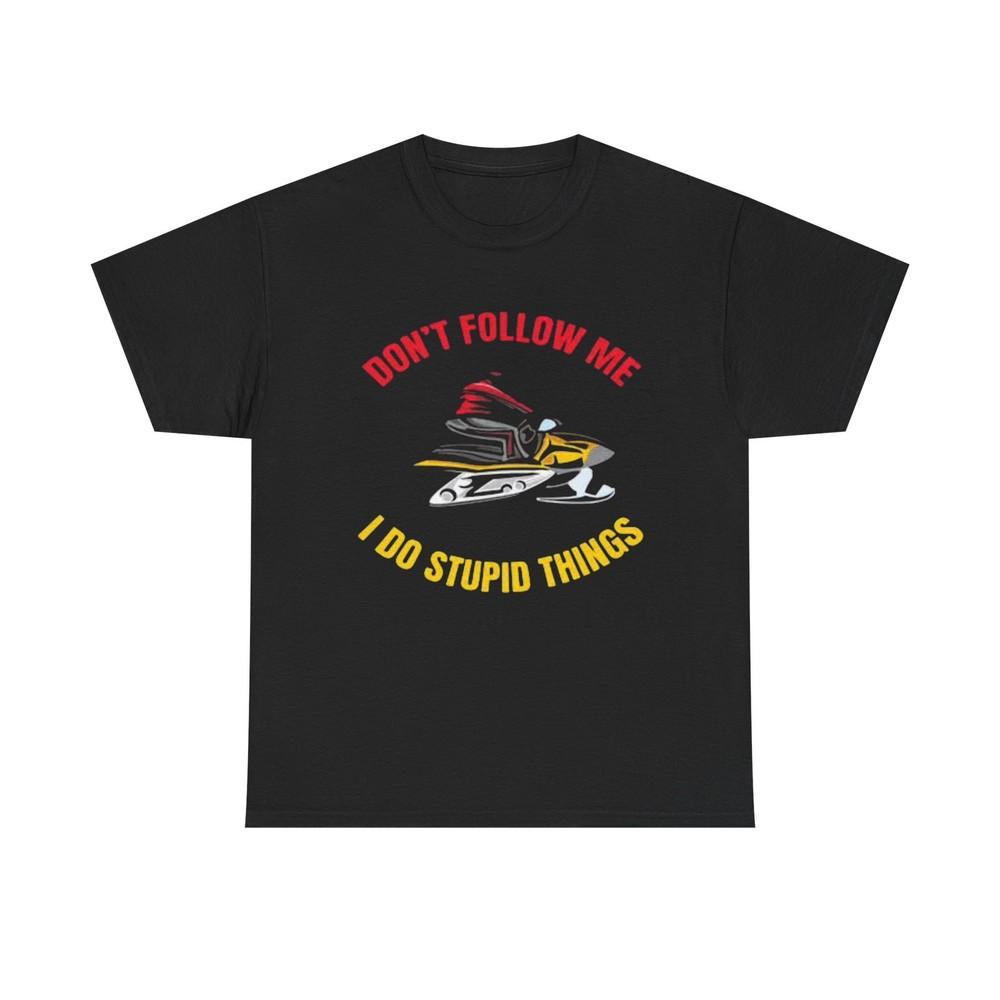 I Do Stupid Things Graphic T Shirt Funny Snowmobile Unisex Heavy Cotton Tee