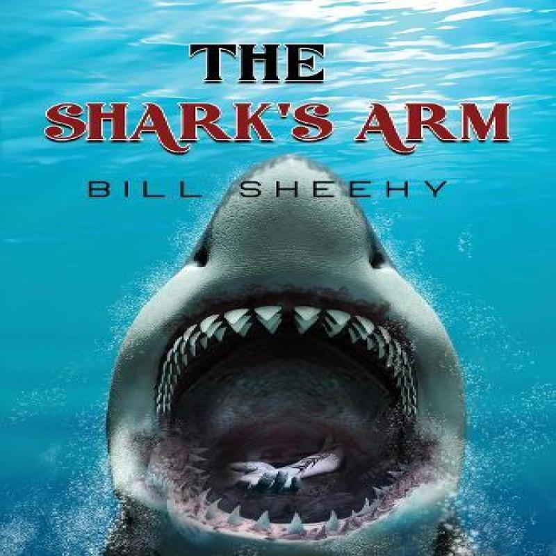 The Sharks Arm by Bill Sheehy Paperback Book 9781804680841