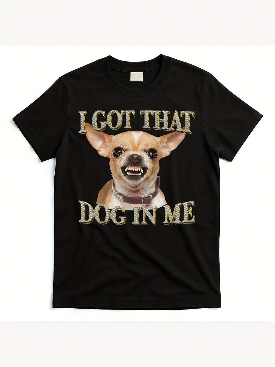 I Got That Dog In Me Funny Dog Chihuahua Lovers Gift [Cool Design] Street Trending Style Women s Tee S разноцветный