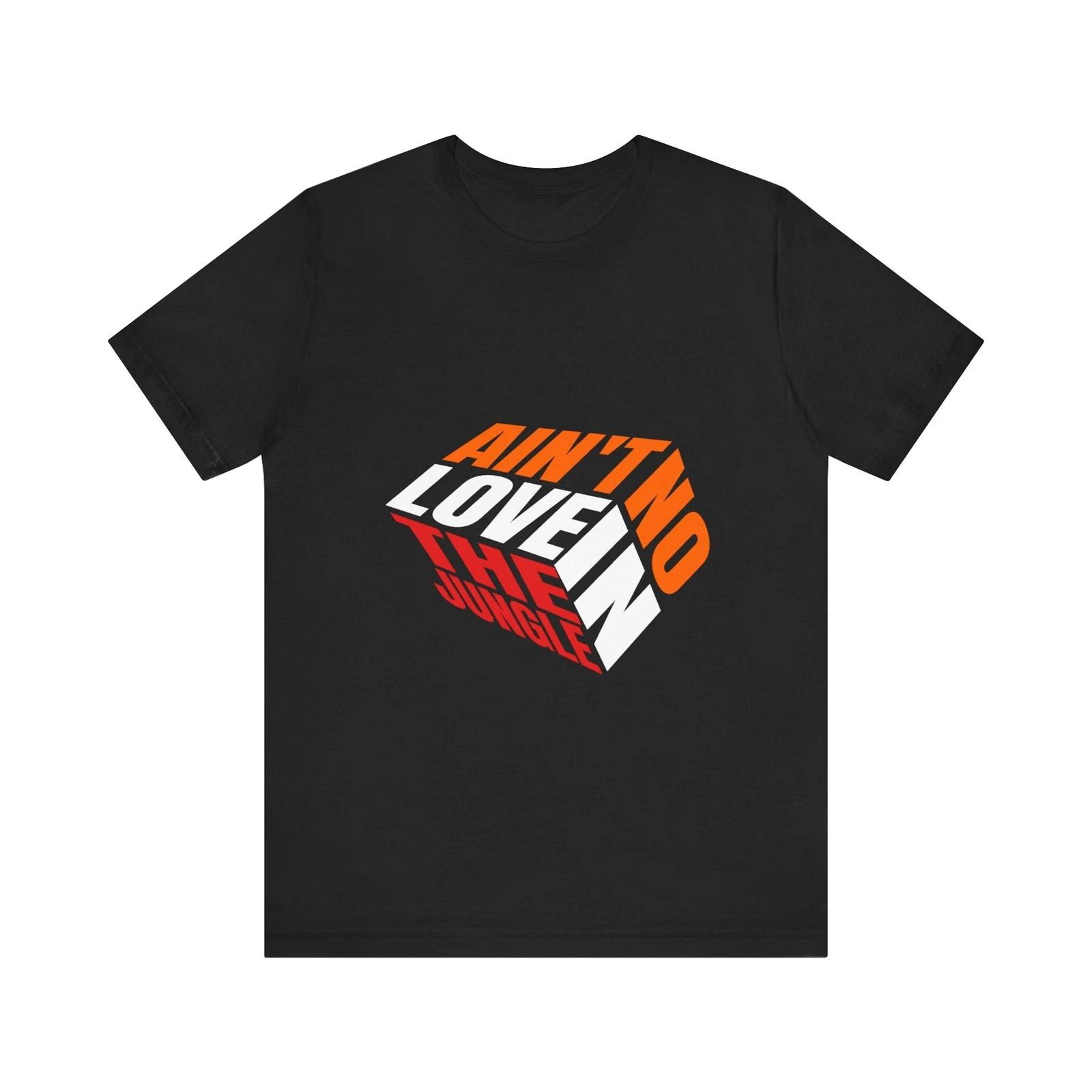Ain t No Love in the Jungle Tee,Unisex Graphic T-Shirt Streetwear,Summer Fashion S