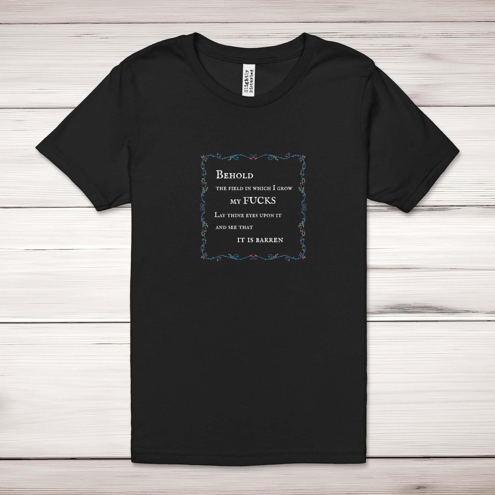 Behold The Field In Which I Grow My F*cks Adult T-Shirt S разноцветный