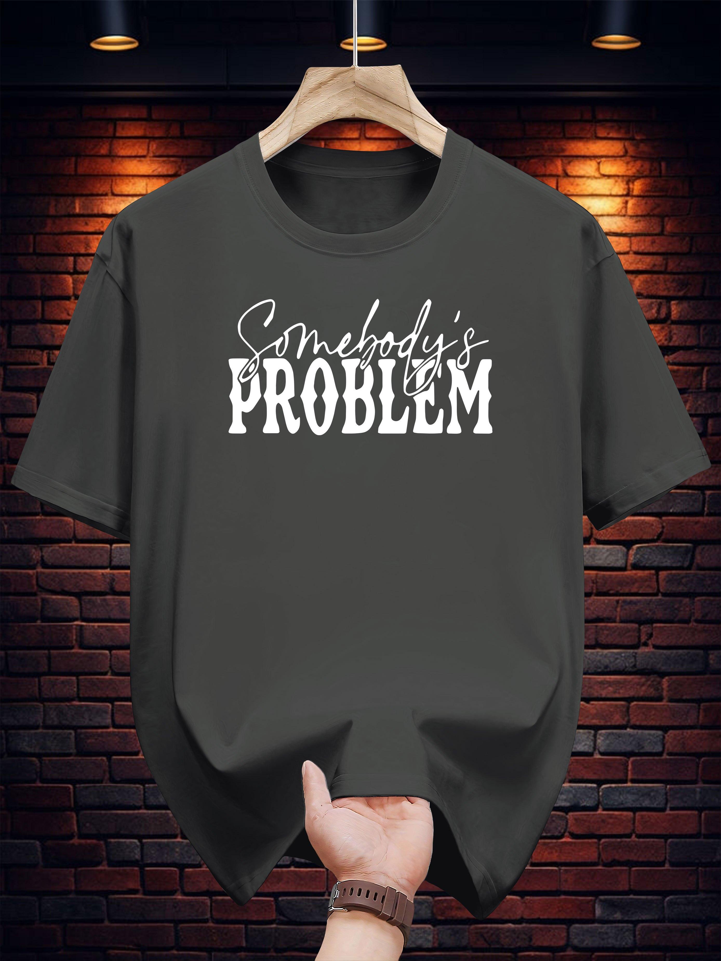 Somebody S Problem Graphic Tee - Casual Summer Short Sleeve T-shirt XL