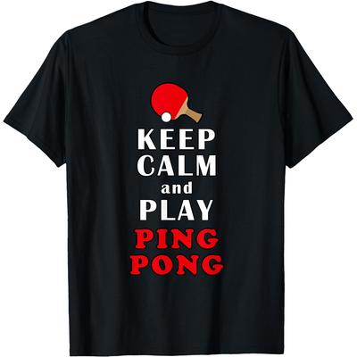 Keep Calm and Play Ping Pong Funny Quote T Shirts Men Women Cotton Humor Streetwear Tee Shirt Short Sleeve Unisex Loose Clothing