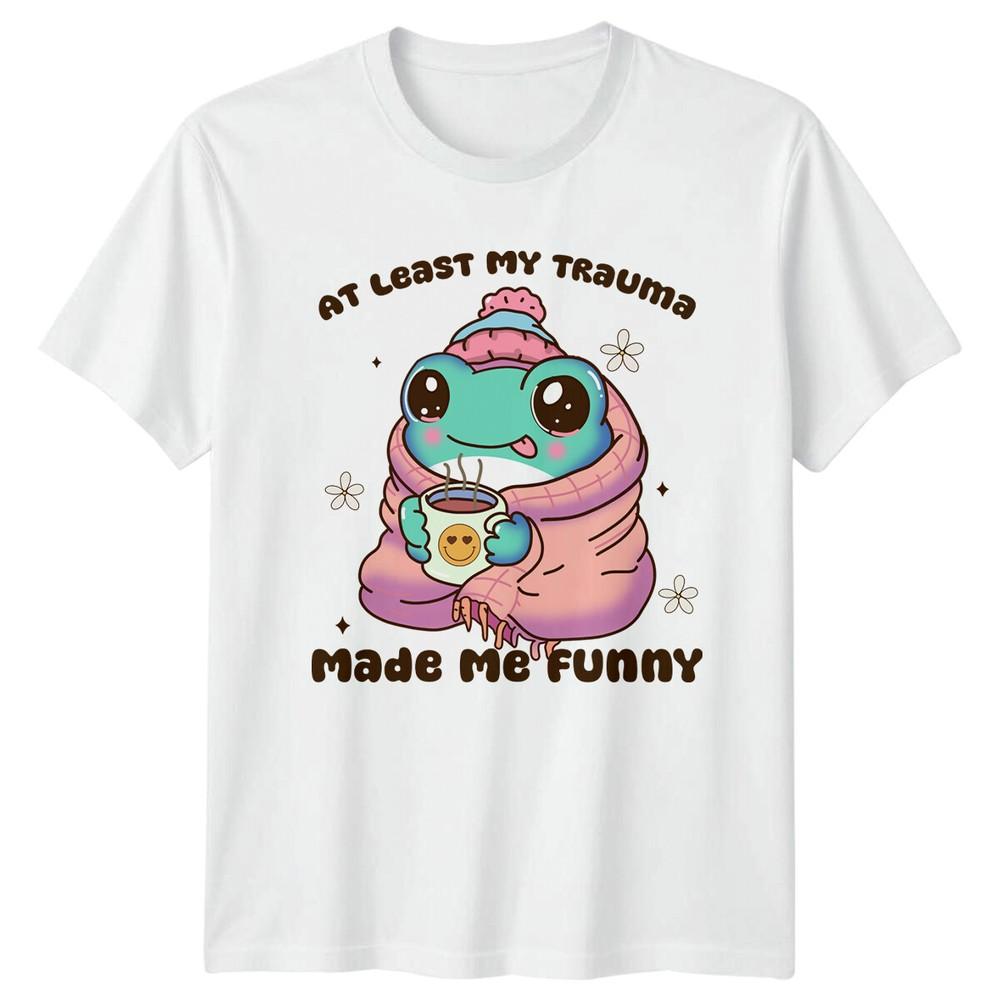 At Least My Trauma Made Me Funny Frog TShirt Funny Graphic Tee S