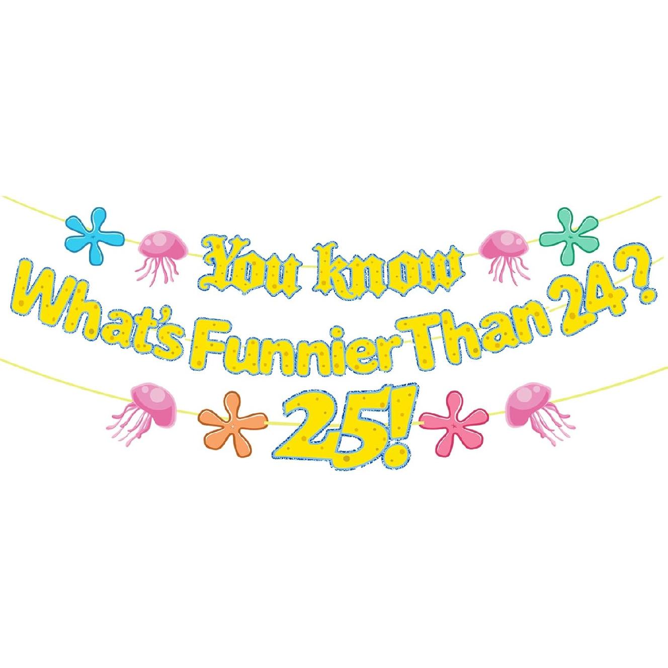 Yellow 25th Birthday Party Decorations Banner, Whats Funnier Than 24 25 Birthday Decorations Hanging Banner for Sea Theme, Fireplace, Wall