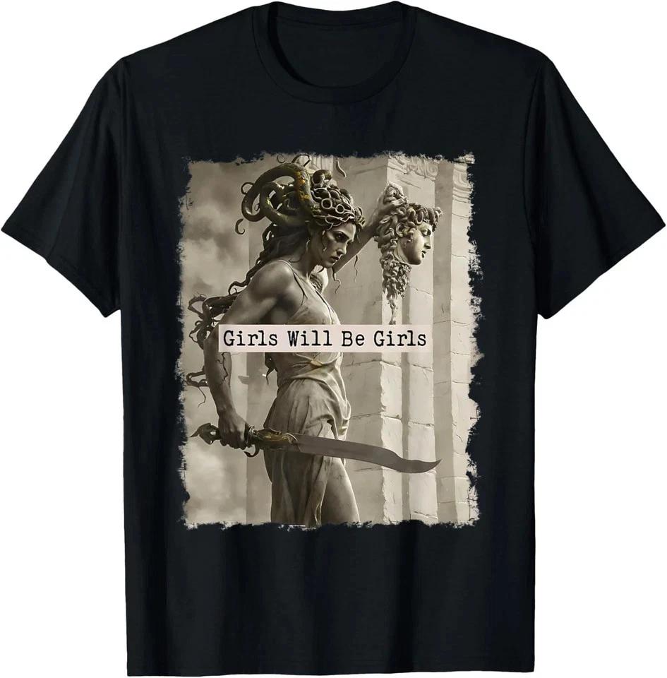 Girl Will Be Girls Funny Medusa Feminist Support Unisex T- Shirt S