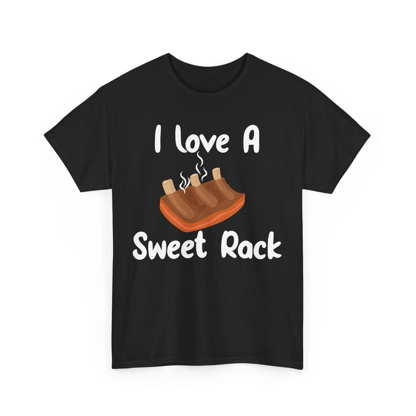 Barbecue Shirt, I Love A Sweet Rack BBQ Smoking Lovers Women Men Shirt XL