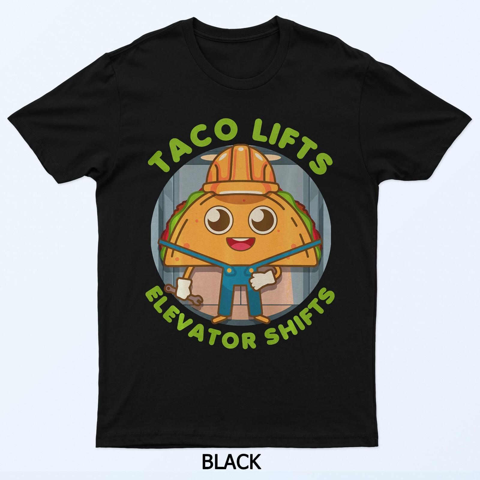 Подъемники для тако и смены лифтов Мексиканская еда Механик лифта Футболка XL
