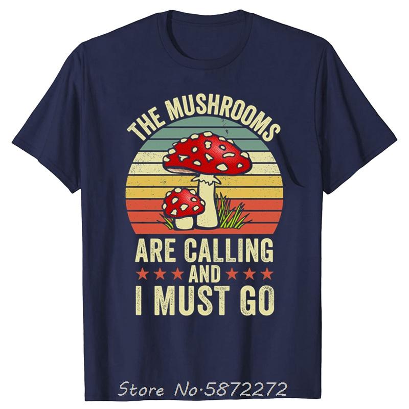 

The Mushrooms Are Calling And I Must Go Graphic Tshirts Cotton T Shirt Unisex Tshirt Oversized Tees Men Clothing Streetwear 4XL
