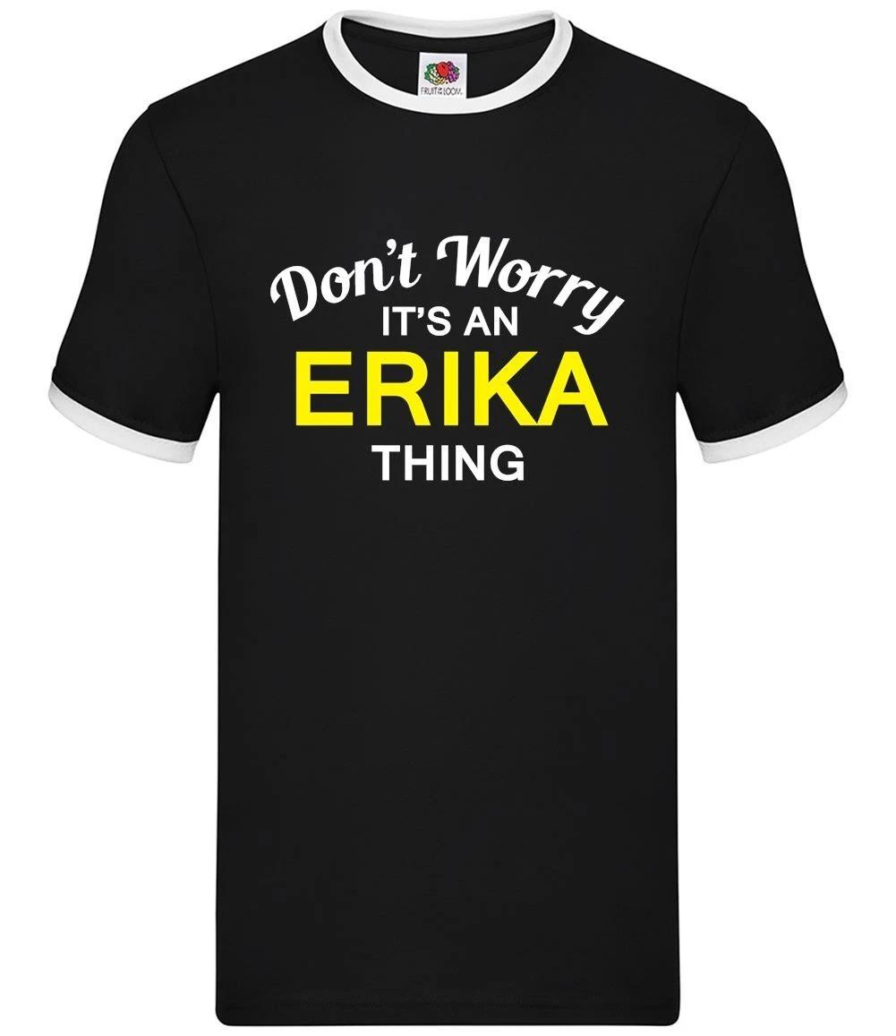 Don t Worry It s an ERIKA Thing - Mens Ringer - Surname Custom Name Family XXL