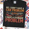 Nemám auto Problém Skladování Vtipné Tričko Vintage Svaly Garáž Humor pro Automobilové nadšence vintage Vyprané Unisex móda
