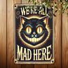 Cat Vintage Metal Tin Sign, "We're All Mad Here" Whimsical Wall Art,  Easy To Hang,Unique Gift for Cat Lovers,  Room Decor