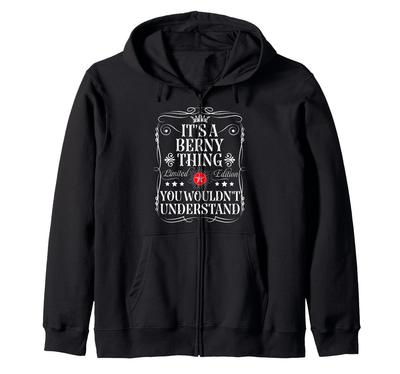 Bernie Name Its A Berny Thing You Understand Zip Hoodie Wouldn't