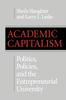 The Academic Capitalism : Politics, Policies, and the Entrepreneurial University Book