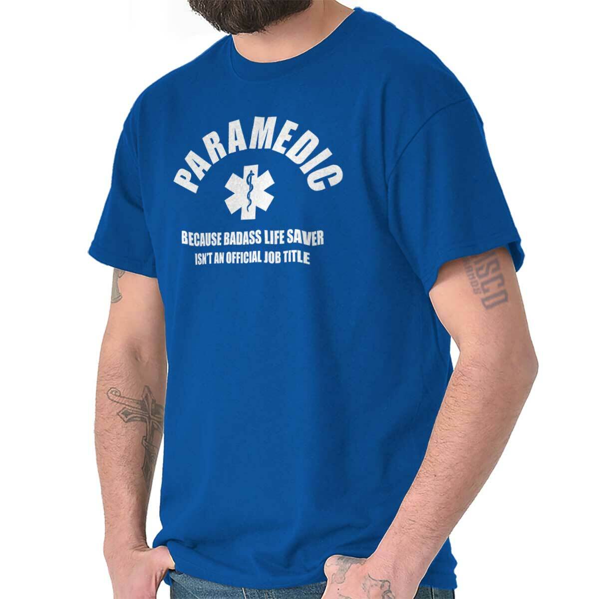 Paramedic Badass Because Badass Lifesaver Womens or Mens Crewneck T Shirt Tee S