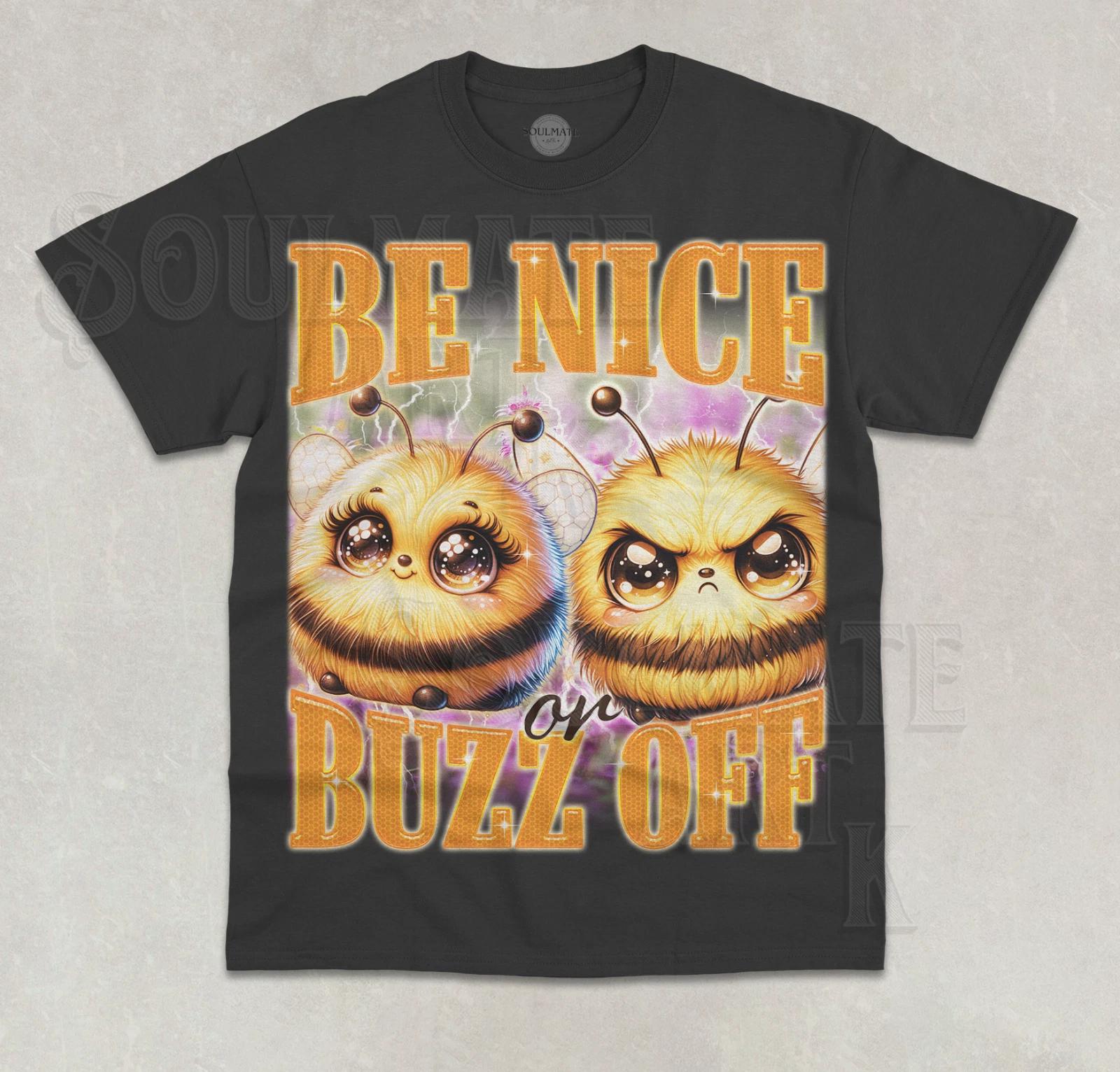 Be Nice Or Buzz Off T-Shirt Funny Bee Lover Meme Joke Unisex Graphic Shirt XL