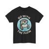 Go With The Flow Shirt | Flow T-Shirt Unisex T-Shirt