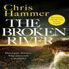 The Broken River by Chris Hammer Hardback Book 9781035410774