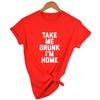Take Me Drunk I M Home Print Women Summer Short Sleeve Round Neck Grunge Streetwear Tops