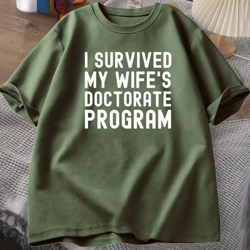 I Survived My Wifes Doctorate Program TShirt Funny PHD Graduation Gift Tee Husband Male Cotton Short Sleeve Tshirt Tops