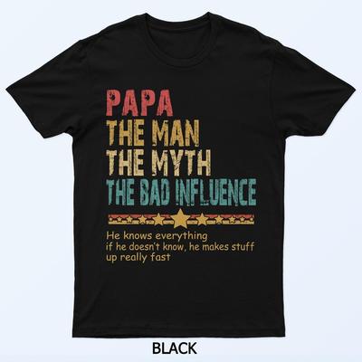 Papa Der Mann Der Mythos Der Schlechte Einfluss Männer Vatertag Papa T-Shirt