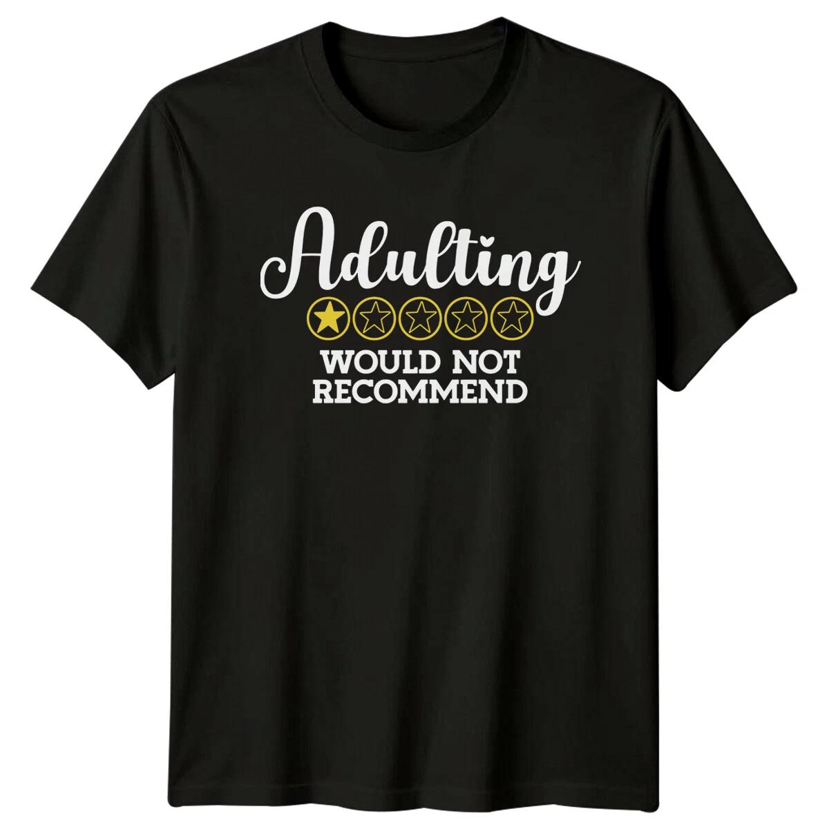 Adulting Would Not Recommend Mens T-Shirt Womens Tee Graphic Unisex Top S