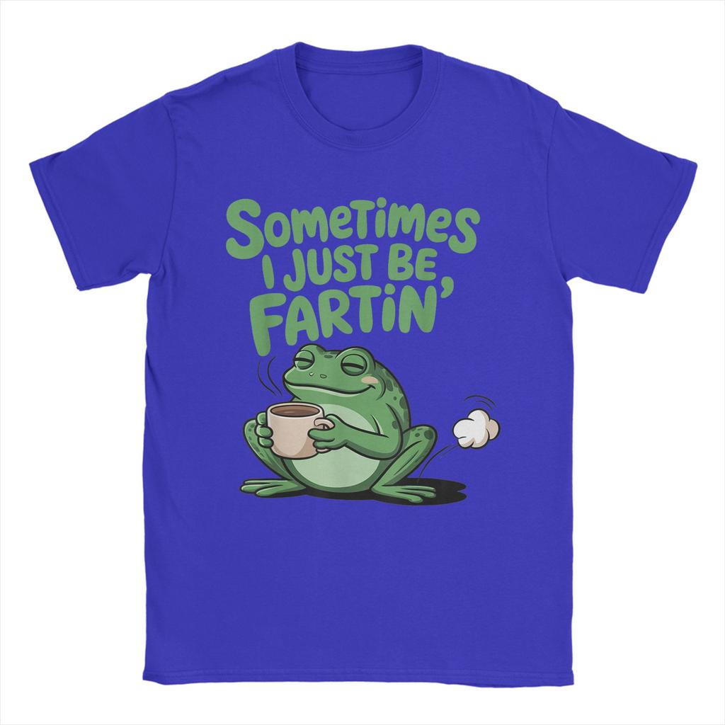 Sometimes I Just Be Fartin Funny Frog Meme Unisexs T Shirt Fashion Tee Shirt Crewneck TShirts Cotton Plus Size Clothing
