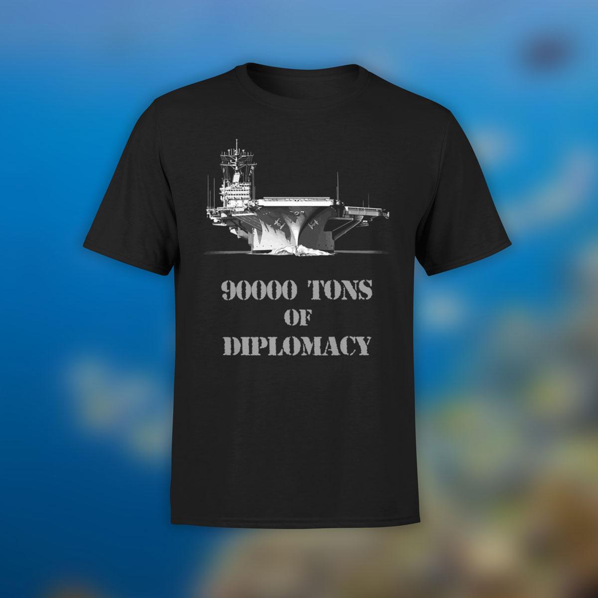 

90000 Tons of Diplomacy Funny Aircraft Carrier TShirt Summer Cotton ONeck Short Sleeve Mens T Shirt New S3XL S