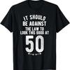 Funny 50th Birthday Gag Idea 50 Year Old Joke Saying T Shirt Vintage Casual Unisex Slightly Stretched Comfortable